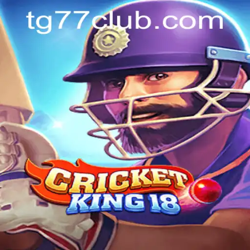 CricketKing18: Revolutionizing the World of Virtual Cricket with TG77